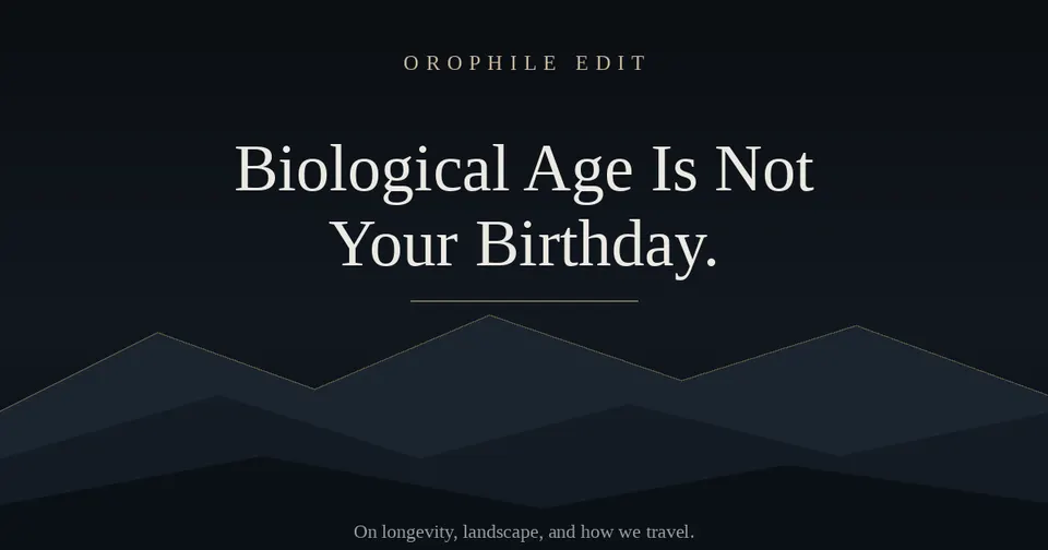 Orophile Edit — Biological Age Is Not Your Birthday